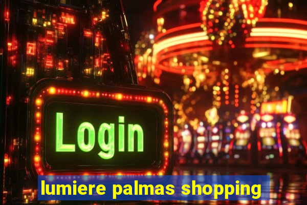 lumiere palmas shopping